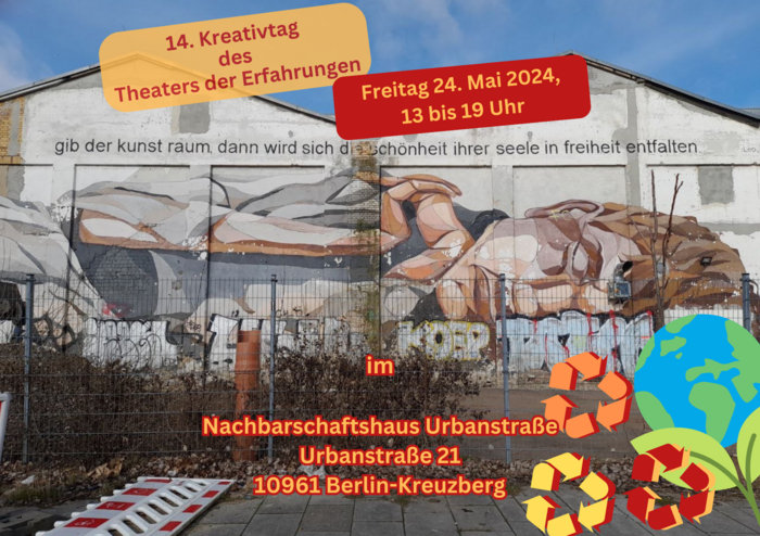 Blick auf eine Hauswand mit Graffiti & Zitat. Auf dem Foto in farbigen Kästen folgender Text: 14. Kreativtag des Theaters der Erfahrungen. Freitag, 24. Mai 2024, 13-19 Uhr im Nachbarschaftshaus Urbanstraße, Urbanstraße 21, 10961 Berlin-Kreuzberg.