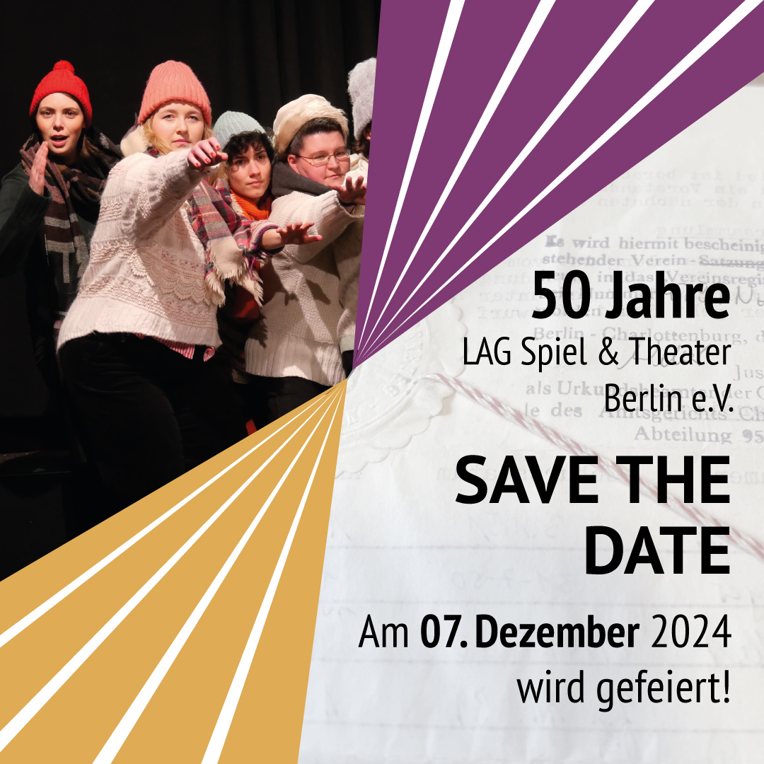 Foto-Grafik mit einem Aufführungsbild und dem LAG-Logo. Darauf schwarzer Text: 50 Jahre LAG Spiel & Theater Berlin e.V. Save the Date. Am 07. Dezember 2024 wird gefeiert!